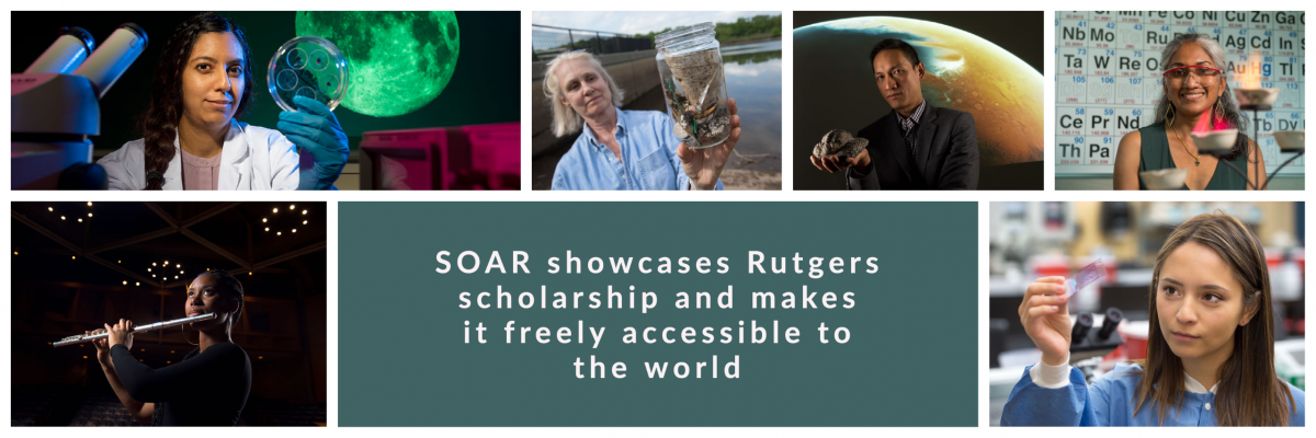 SOAR showcases Rutgers scholarship and makes is freely accessible to the world. Also collage of Rutgers researchers and performers